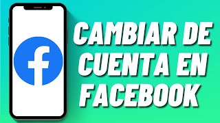 Cómo cambiar de cuenta en Facebook en iPhone [upl. by Kavanaugh51]