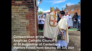 Consecration of Anglican Catholic Church of St Augustine of Canterbury Saturday 6th July 2024 [upl. by Lenod242]