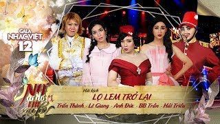 Hài kịch Lọ Lem Trở Lại  Trấn Thành Lê Giang Anh Đức BB Trần Hải Triều  Gala Nhạc Việt 12 [upl. by Hayidah620]