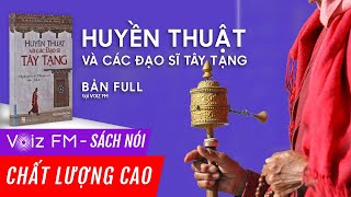 Sách nói Huyền thuật và các đạo sĩ Tây Tạng  Voiz FM [upl. by Meara]