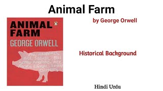 Animal Farm by George Orwell Historical Background Explained in Urdu Hindi [upl. by Jezreel]