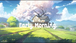 Early morning ☀️ Lofi Deep Focus🍃 StudyCalmSleep  Lofi hip hop  Lofi Chill Mix [upl. by Christis179]