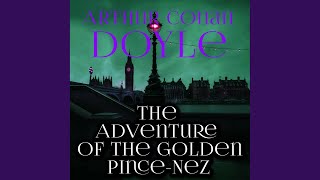 The Adventure of the Golden PinceNez  The Adventure of the Golden PinceNez [upl. by Atteynot]