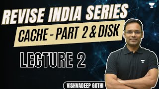 Revise India Series L2 Cache Part 2 amp Disk  COA amp OS  GATE 2024  Vishvadeep Gothi [upl. by Gierc]