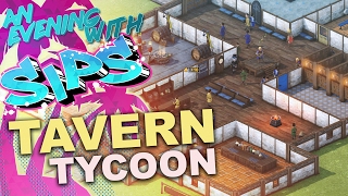 Tavern Tycoon  An Evening With Sips [upl. by Matless]