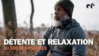 Détente et relaxation au son des Psaumes 148 à 150 [upl. by Ogu]