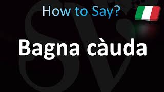 How to Pronounce Bagna càuda Correctly Italian [upl. by Yblok]