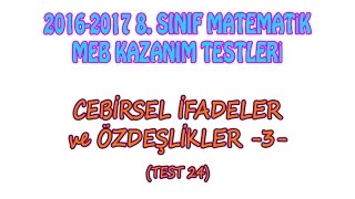 2016 2017 8 Sınıf Cebirsel İfadeler ve Özdeşlikler 3 Meb Kazanım Test 24 [upl. by Inaleon768]