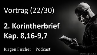 Predigtreihe 2Korintherbrief 2230  Vers für Vers  2Korinther 81697  Jürgen Fischer [upl. by Portie468]