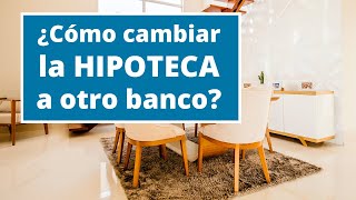 Cómo cambiar hipoteca a otro banco y pagar menos intereses  Subrogación con HelpMyCash [upl. by Itisahc259]