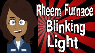 Rheem Furnace Blinking Light [upl. by Caresa]