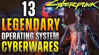 Where to get ALL 13 LEGENDARY Operating System Cyberwares  Cyberpunk 2077 [upl. by Krantz657]