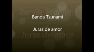 Banda Tsuname  Juras de amor [upl. by Elleynod]