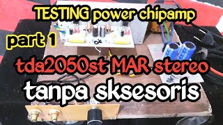 tes lagi power chipamp tda2050 st MAR stereo versi polosan [upl. by Myrta]