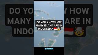 🌍 Did You Know How Many Islands Are in Indonesia 🏝️🌊  MindBlowing Facts [upl. by Atinnod]