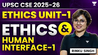 Ethics and Human Interface 1 Ethics Unit 1  UPSC CSE 202526  Rinku Singh [upl. by Blum]