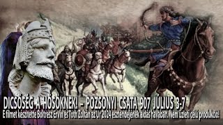 DICSŐSÉG A HŐSÖKNEK – POZSONYI CSATA 907 JÚLIUS 37 – Árpád nagyfejedelem [upl. by Myra]