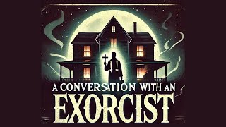 A Conversation With An Exorcist [upl. by Santini226]