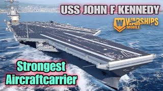 Strongest Aircraftcarrier USS JOHN F KENNEDY in Warships Mobile [upl. by Downs]