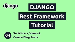 Django REST Framework Tutorial 4 Serializers Views and Creating Blog Post [upl. by Anitsirhc]