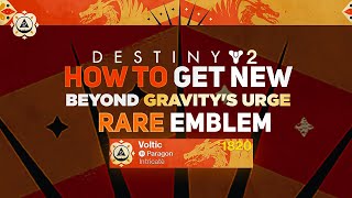 Beyond Gravitys Urge Emblem Rare Emblem  Destiny 2 Into The Light [upl. by Ahsyt448]