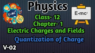 Class 12 ● Quantization of charge ■ Chapter1 Electric Charges and Fields ● Physics [upl. by Hendren]