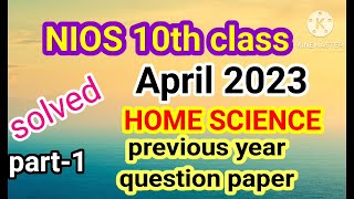 NIOS 10th class April 2023👆HOME SCIENCE previous year question paper part 1happynature01 [upl. by Eylrahc]