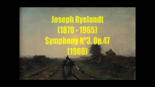 Joseph Ryelandt 1870  1965  Symphony Nº3 Op47 1908 [upl. by Triplett875]