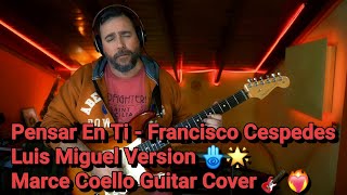 Pensar En Ti  Francisco Cespedes Luis Miguel Version 🪬🌟Marce Coello Guitar Cover 🎸❤️‍🔥 [upl. by Dragelin]