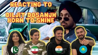 Diljit Dosanjh Born To Shine Reaction  Foreigners React  4 Idiots React [upl. by Rehctelf]