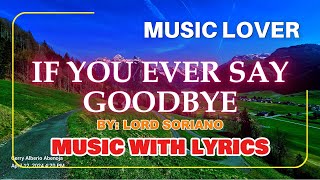 Lord Soriano Sings if You Ever Say Goodbye – A Timeless OPM Love Ballad With Lyrics [upl. by Aaron]