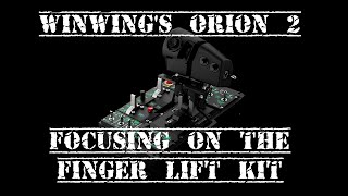 Winwing Orion 2 Throttle  Focusing On The Finger Lift Kit [upl. by Ahtnamas]