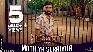 VADACHENNAI  Mathiya Seraiyila Lyric Video  Dhanush  Vetri Maaran  Santhosh Narayanan [upl. by Ellehsor187]