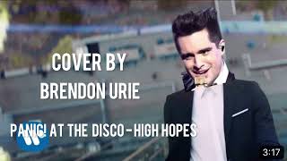 Panic At The Disco  High Hopes Cover By Brendon Urie New 2023 [upl. by Yesnnyl108]