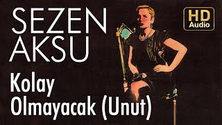 Sezen Aksu  Unut  Kolay Olmayacak Official Audio [upl. by Thanasi]