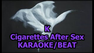 K  KARAOKE  BEAT  Cigarettes After Sex  by atomdvt [upl. by Ferdinana]