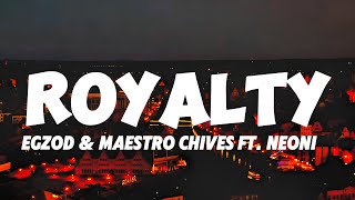 Egzod amp Maestro Chives  Royalty Lyrics ft Neoni [upl. by Sanez]