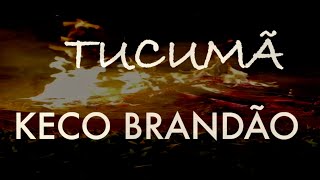 TUCUMÃ KECO BRANDÃO [upl. by Anitnerolf]