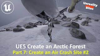 UE5 Create an Arctic Forest Part 7  CREATE AN AIR CRASH SITE Part 2 [upl. by Audwin]