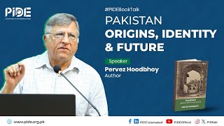 Pakistan Origins Identity amp Future I Pervez Hoodbhoy Book Launch at PIDE [upl. by Crawford421]