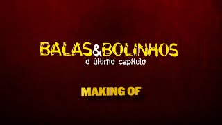 Making of BALASampBOLINHOS  O último capítulo [upl. by Lang]