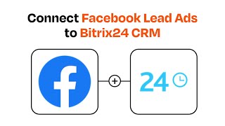 How to connect Facebook Lead Ads to Bitrix24 CRM  Easy Integration [upl. by Yauqaj]