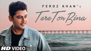 Tere Ton Bina Full Song Feroz Khan  Sahib Sekhon  Inda Bains  Latest Punjabi Songs 2020 [upl. by Aniretake375]