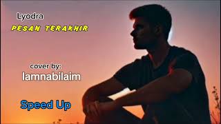 Lyodra  PESAN TERAKHIR  cover by Iamnabilaim Speed Up [upl. by Milla473]