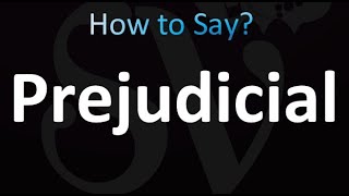 How to Pronounce Prejudicial correctly [upl. by Dupuis291]