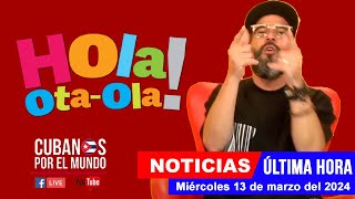 Alex Otaola en vivo últimas noticias de Cuba  Hola OtaOla miércoles 13 de marzo del 2024 [upl. by Uthrop]