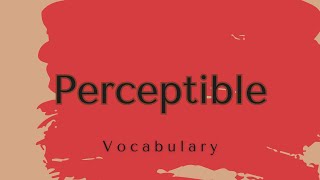 What does Perceptible mean [upl. by Eriuqs]