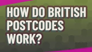 How do British postcodes work [upl. by Tidwell763]