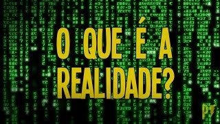 O que é a Realidade [upl. by Kirkwood]