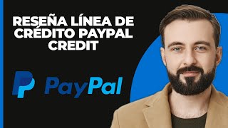 PayPal Credit Review Línea de crédito ofrecida por PayPal [upl. by Kreager]